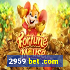 2959 bet .com